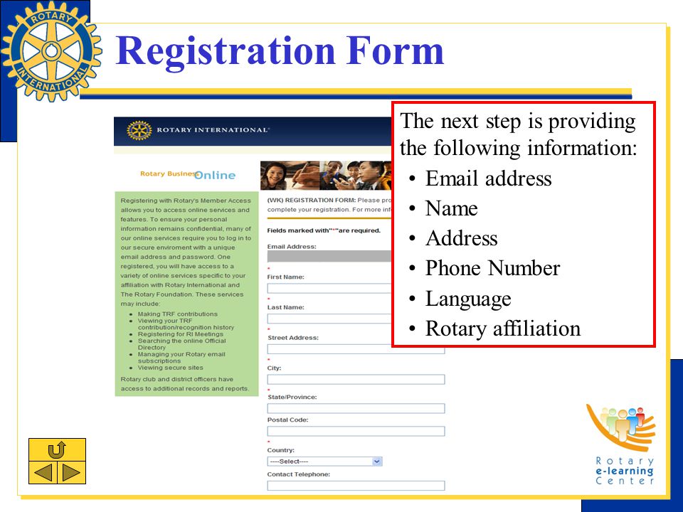 Registration Form The next step is providing the following information:  address Name Address Phone Number Language Rotary affiliation