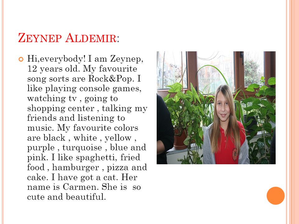 Z EYNEP A LDEMIR : Hi,everybody. I am Zeynep, 12 years old.