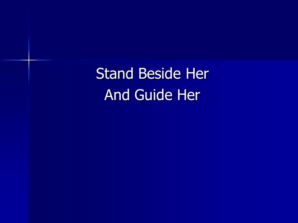 Stand Beside Her And Guide Her