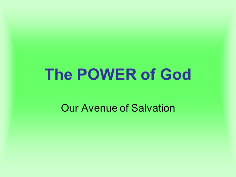 The POWER of God Our Avenue of Salvation