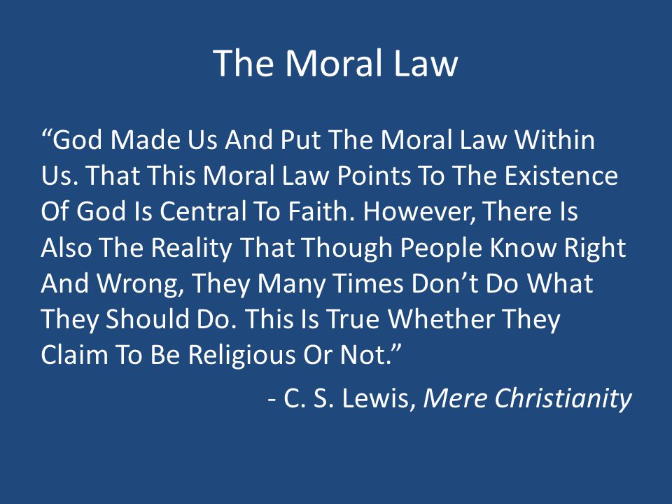The Moral Law God Made Us And Put The Moral Law Within Us.
