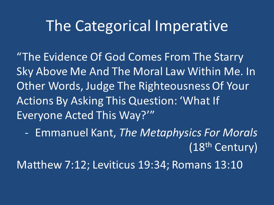 The Categorical Imperative The Evidence Of God Comes From The Starry Sky Above Me And The Moral Law Within Me.