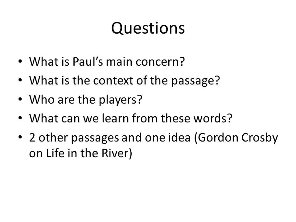 Questions What is Paul’s main concern. What is the context of the passage.