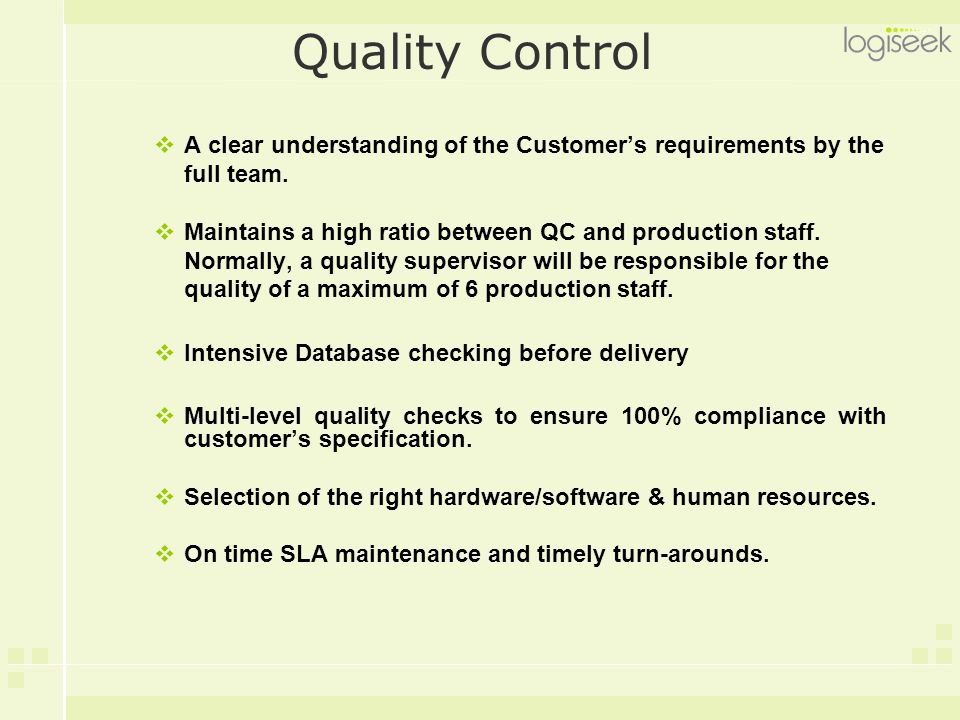 Quality Control  A clear understanding of the Customer’s requirements by the full team.