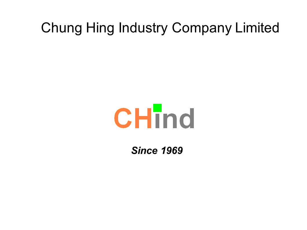 Chung Hing Industry Company Limited Since 1969
