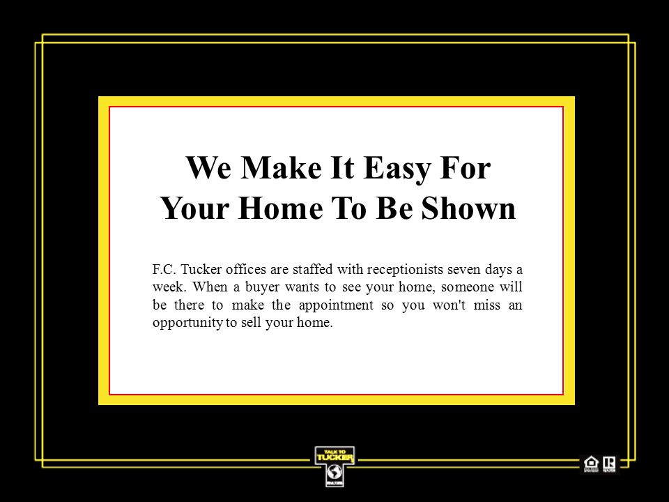 We Make It Easy For Your Home To Be Shown F.C.