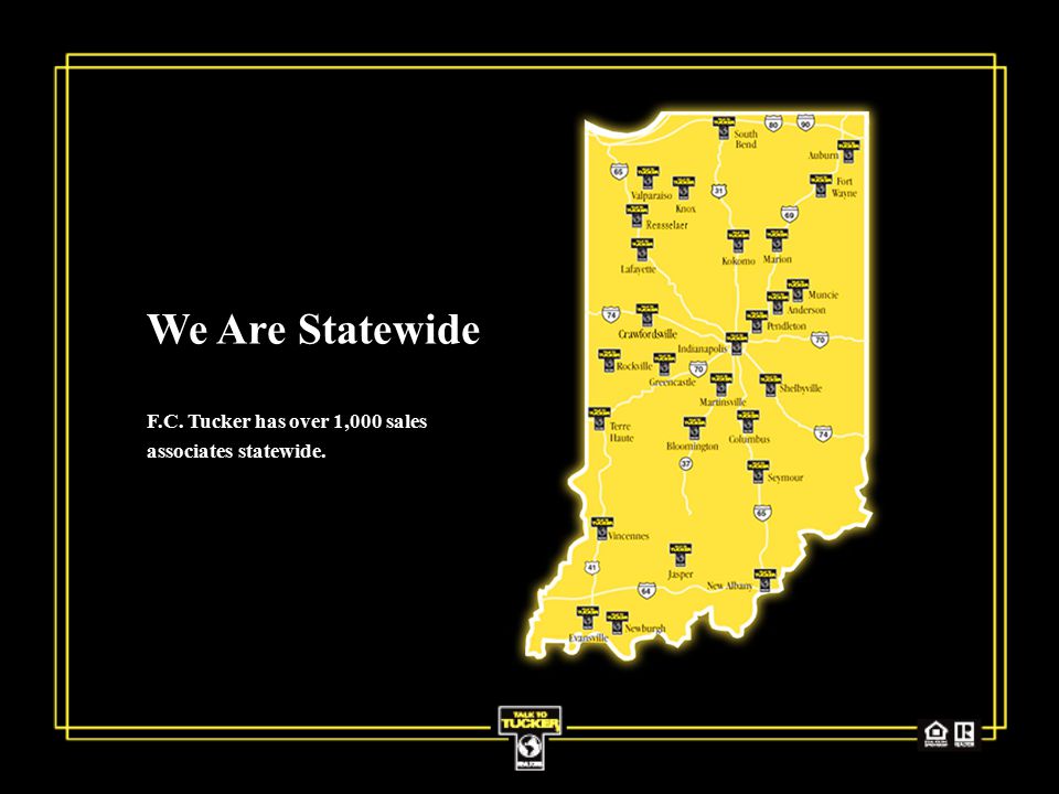 We Are Statewide F.C. Tucker has over 1,000 sales associates statewide.