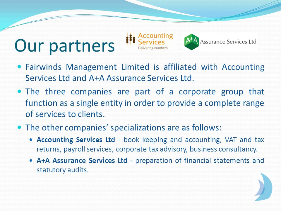 Our partners Fairwinds Management Limited is affiliated with Accounting Services Ltd and A+A Assurance Services Ltd.