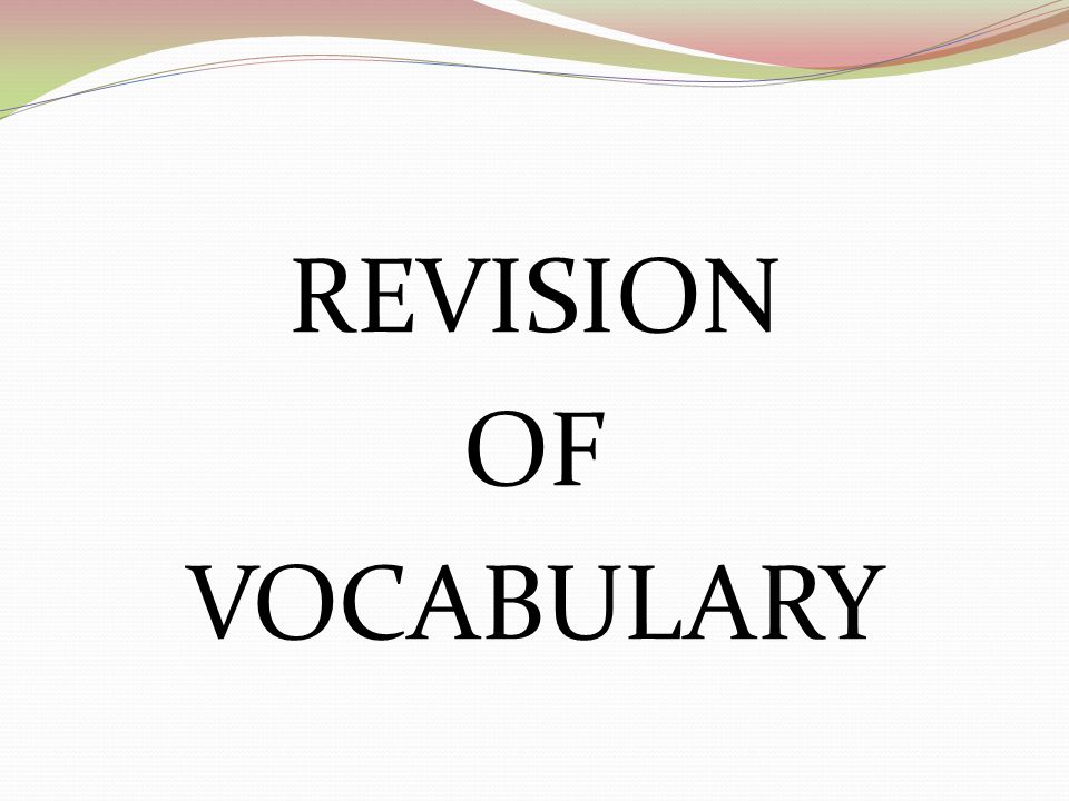 REVISION OF VOCABULARY