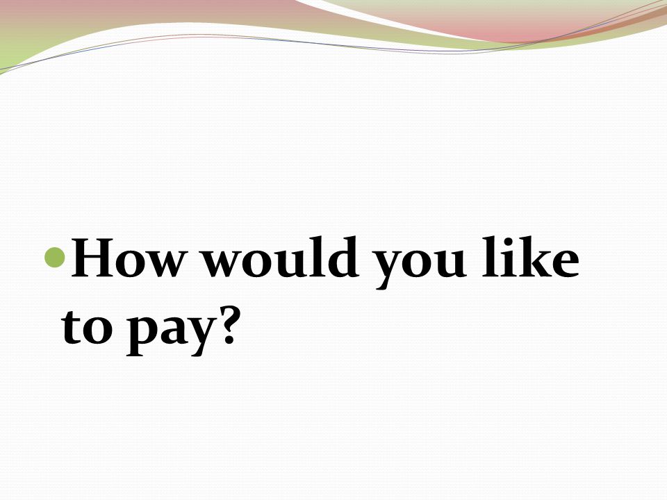 How would you like to pay