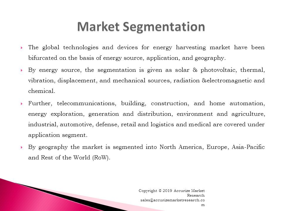  The global technologies and devices for energy harvesting market have been bifurcated on the basis of energy source, application, and geography.