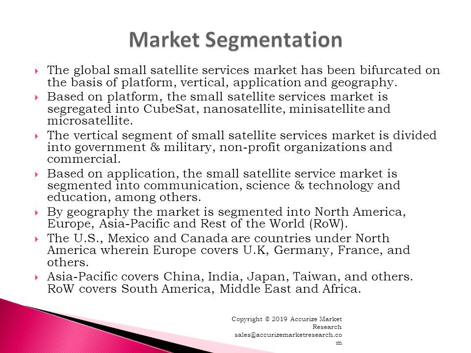  The global small satellite services market has been bifurcated on the basis of platform, vertical, application and geography.
