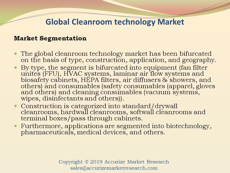 Global Cleanroom technology Market Market Segmentation The global cleanroom technology market has been bifurcated on the basis of type, construction, application, and geography.