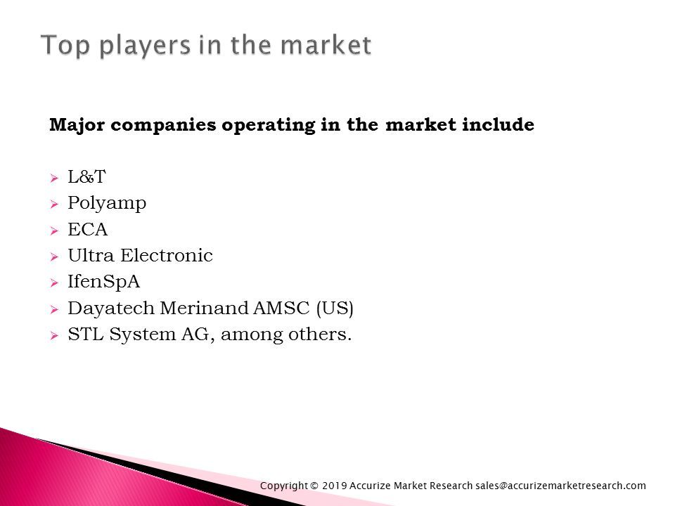 Major companies operating in the market include  L&T  Polyamp  ECA  Ultra Electronic  IfenSpA  Dayatech Merinand AMSC (US)  STL System AG, among others.