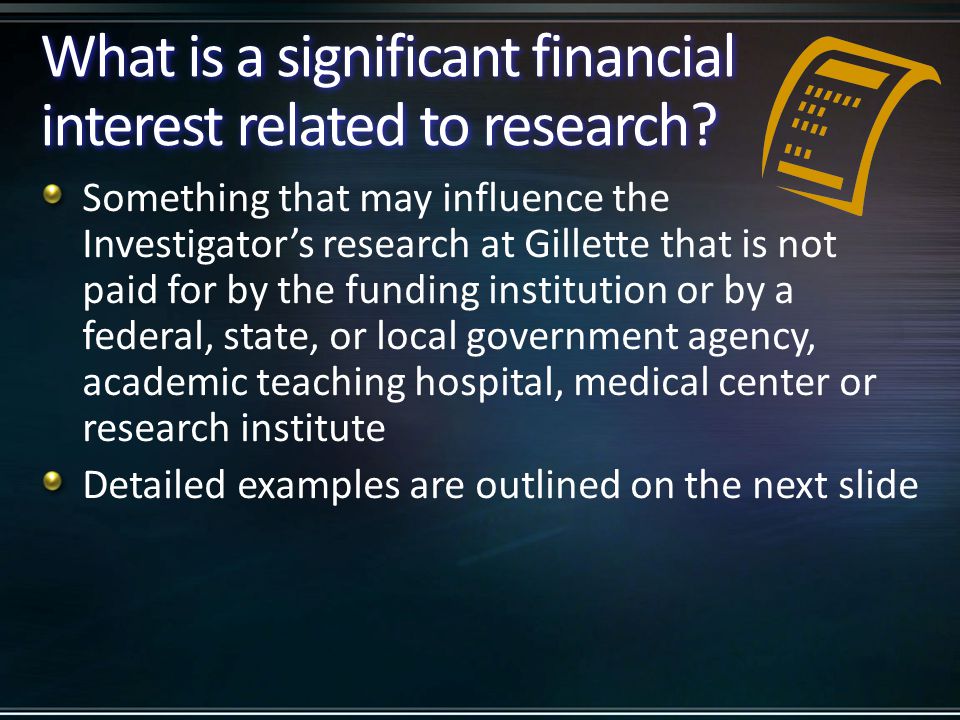 What is a significant financial interest related to research.