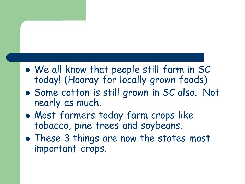 We all know that people still farm in SC today.