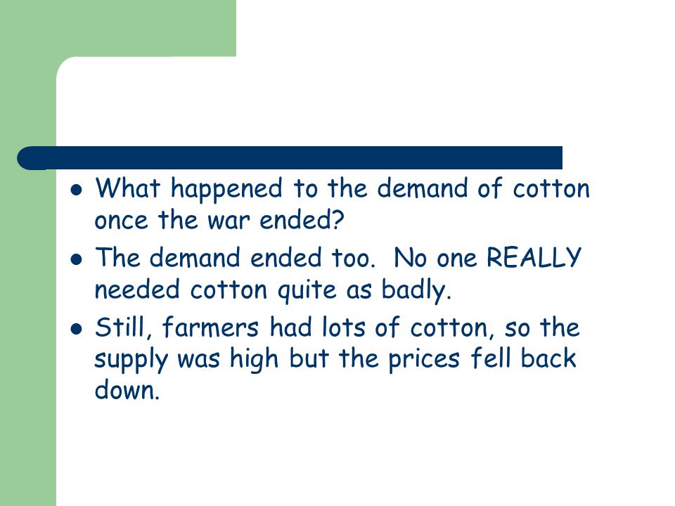What happened to the demand of cotton once the war ended.