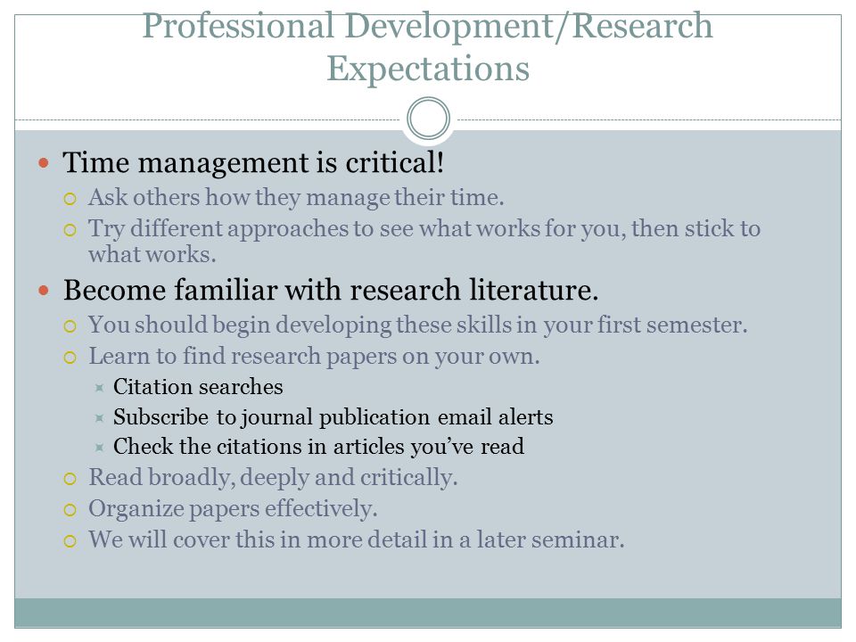 Professional Development/Research Expectations Time management is critical.