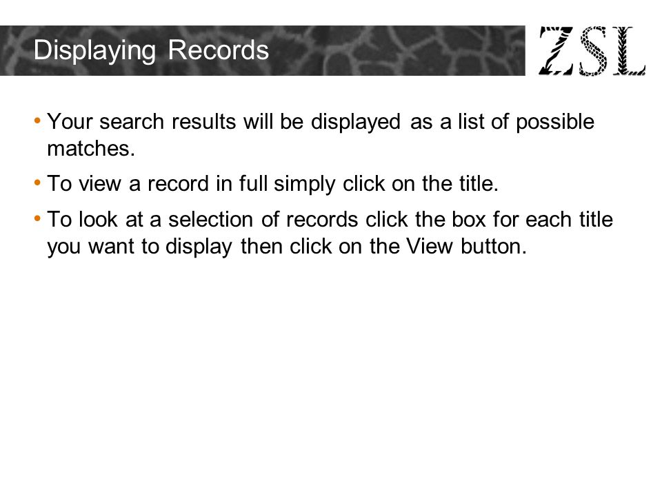 Displaying Records Your search results will be displayed as a list of possible matches.