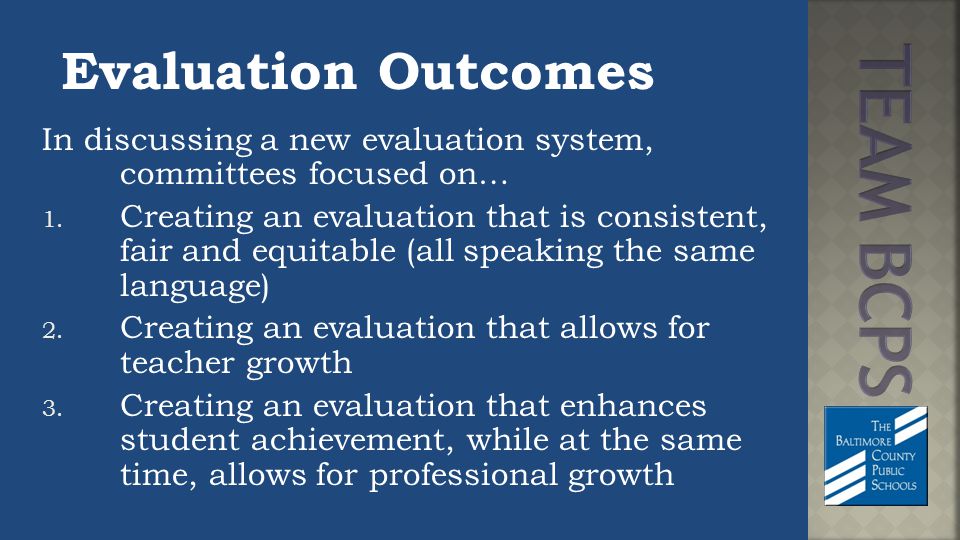 Evaluation Outcomes In discussing a new evaluation system, committees focused on… 1.