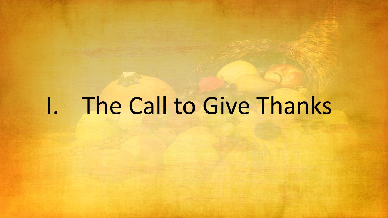 I.The Call to Give Thanks