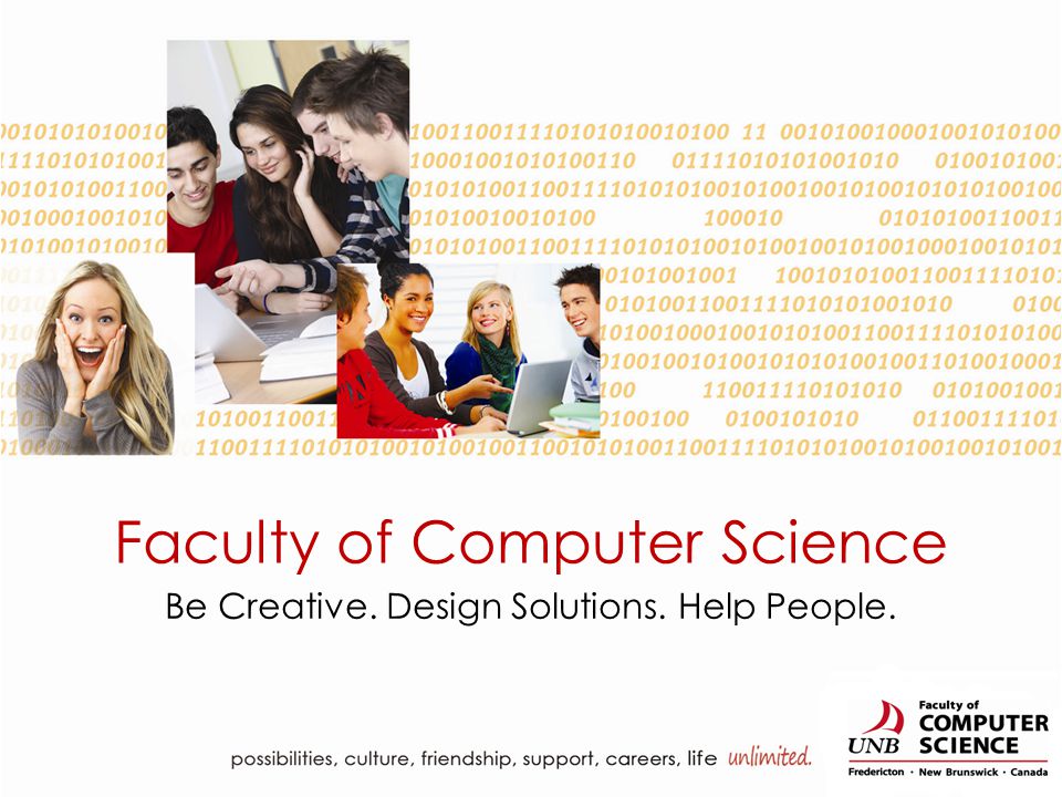 Faculty of Computer Science Be Creative. Design Solutions. Help People.