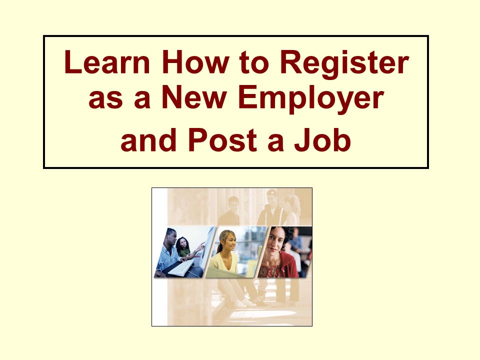 Learn How to Register as a New Employer and Post a Job