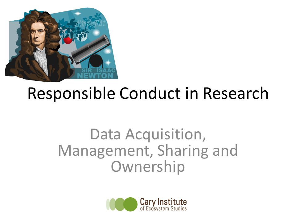 Responsible Conduct in Research Data Acquisition, Management, Sharing and Ownership