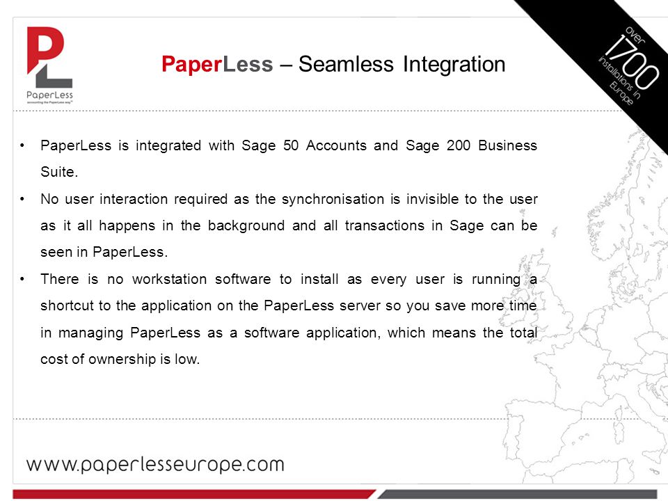 PaperLess – Seamless Integration PaperLess is integrated with Sage 50 Accounts and Sage 200 Business Suite.