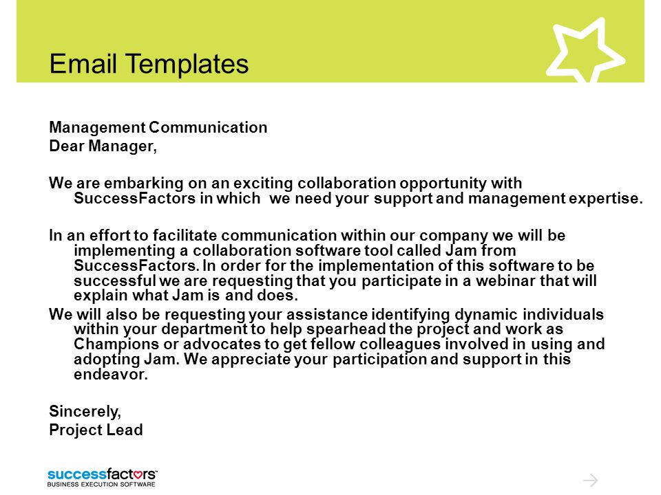 Templates Management Communication Dear Manager, We are embarking on an exciting collaboration opportunity with SuccessFactors in which we need your support and management expertise.