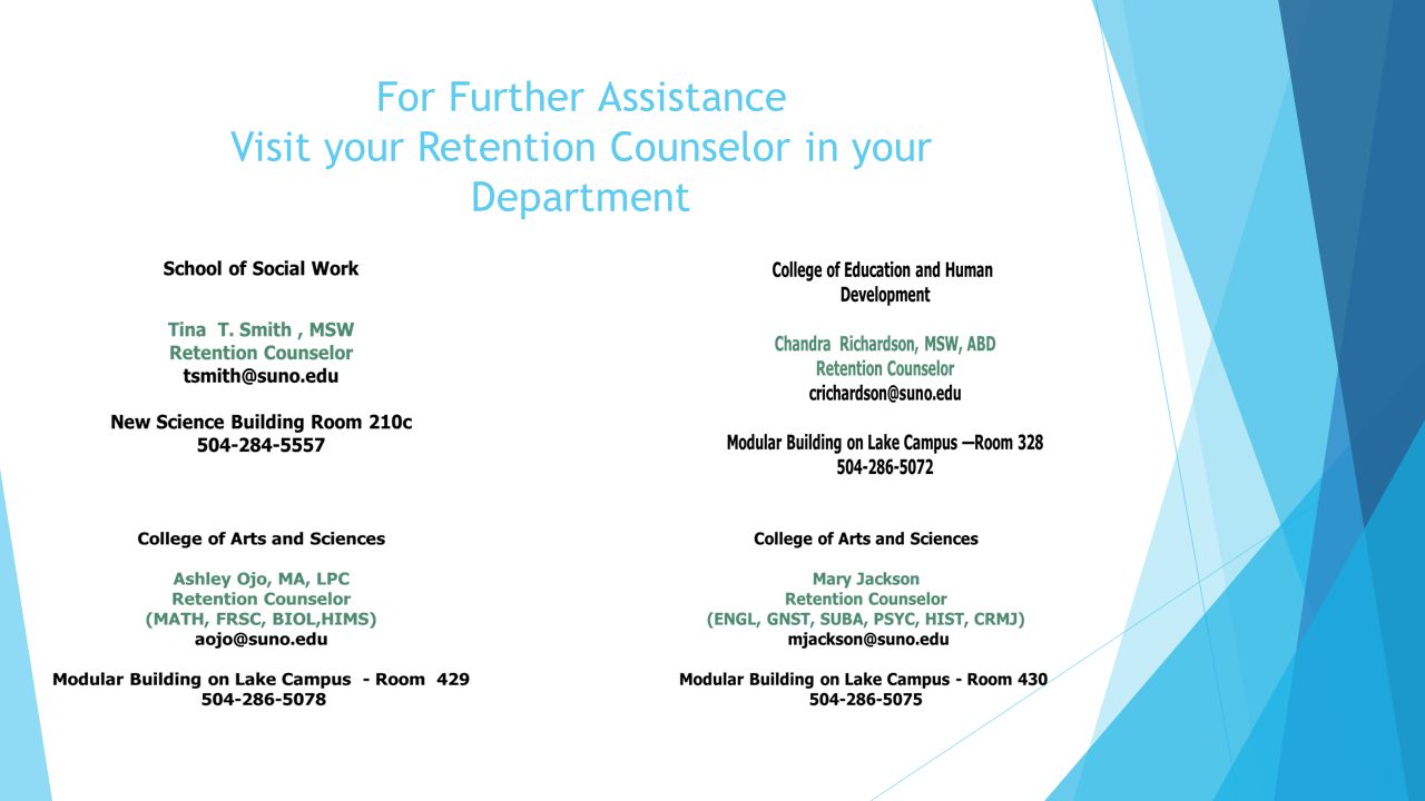 For Further Assistance Visit your Retention Counselor in your Department