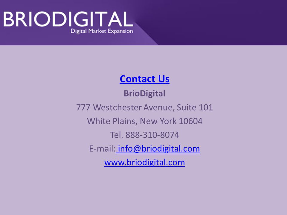 Contact Us BrioDigital 777 Westchester Avenue, Suite 101 White Plains, New York Tel.