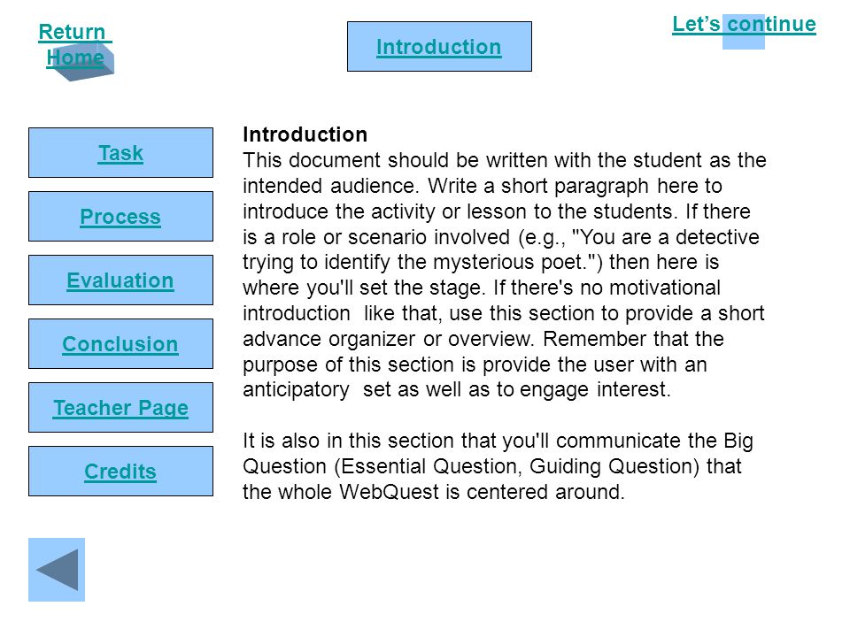 Let’s continue Return Home Introduction Task Process Conclusion Evaluation Teacher Page Credits Introduction This document should be written with the student as the intended audience.