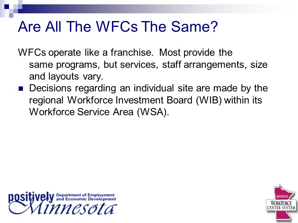 Are All The WFCs The Same. WFCs operate like a franchise.