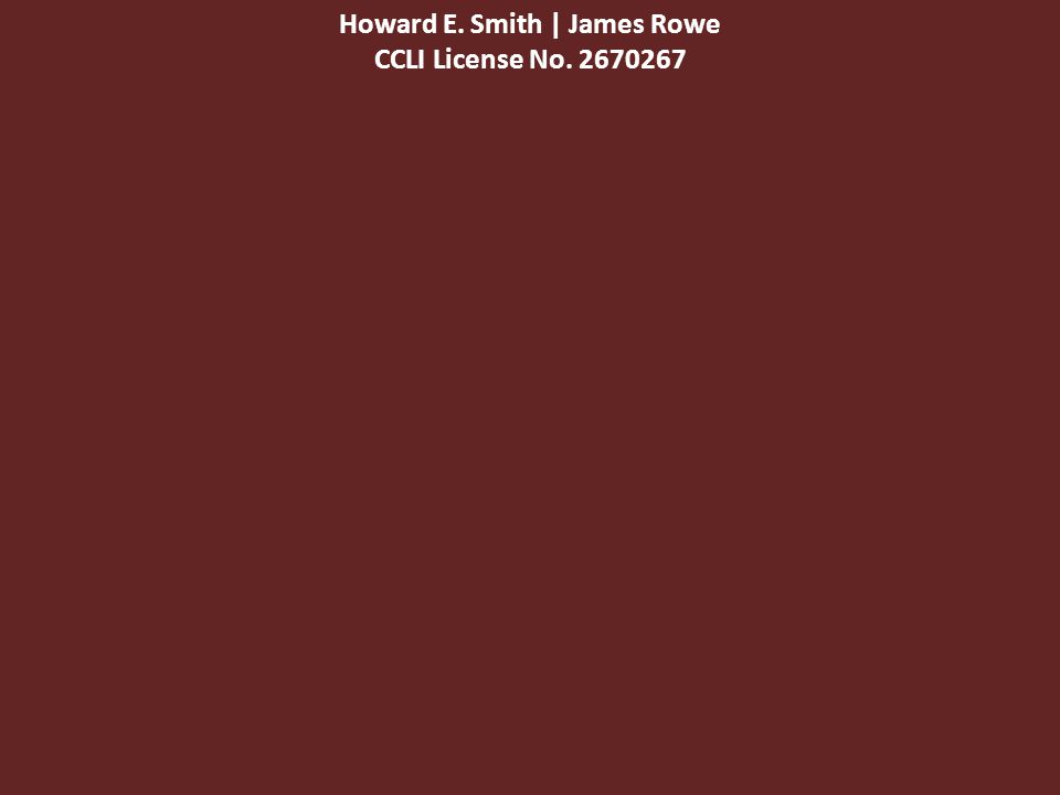 Howard E. Smith | James Rowe CCLI License No