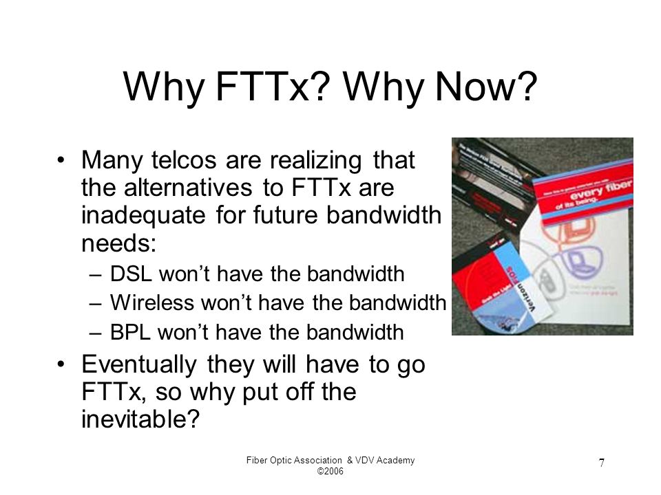 Fiber Optic Association & VDV Academy © Why FTTx.