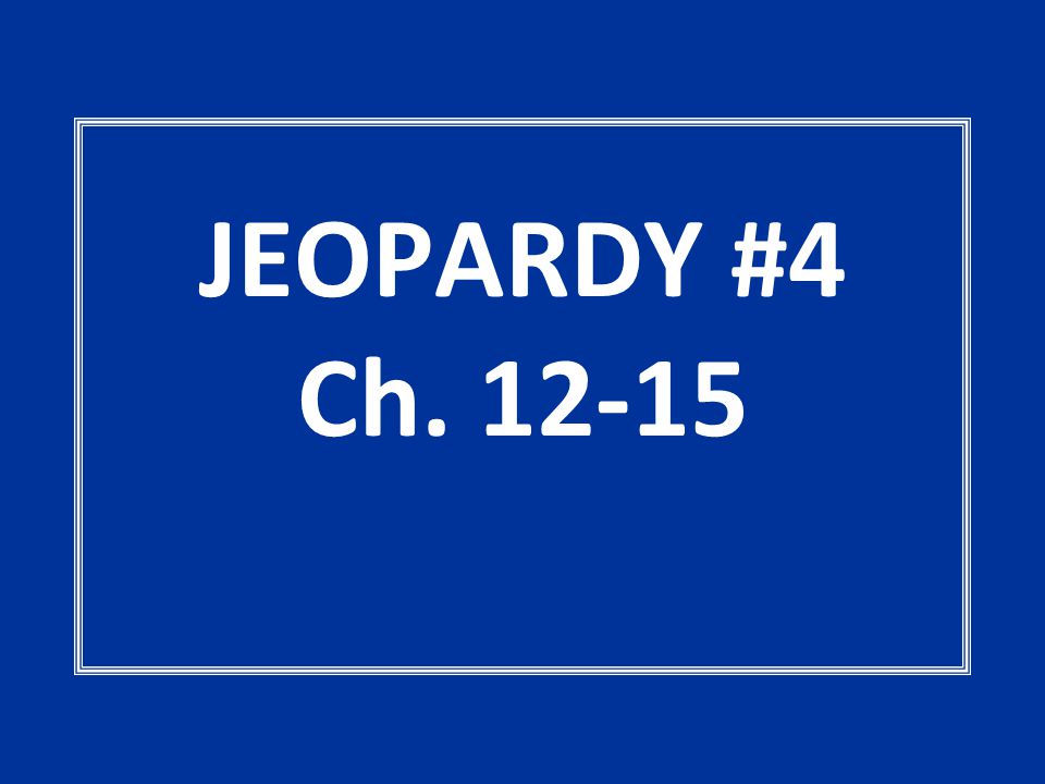 JEOPARDY #4 Ch
