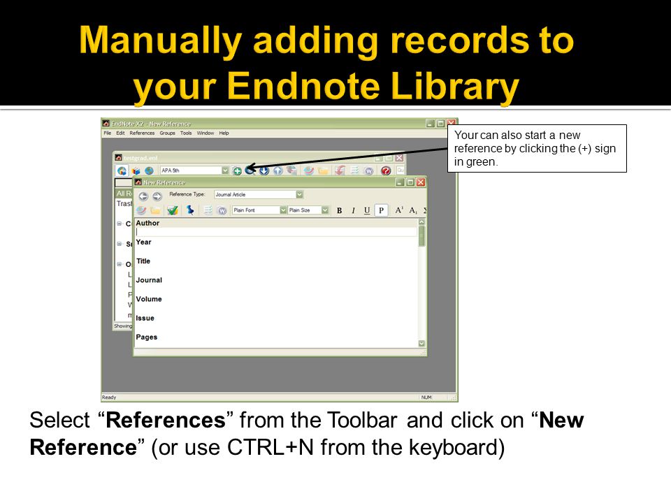 Select References from the Toolbar and click on New Reference (or use CTRL+N from the keyboard) Your can also start a new reference by clicking the (+) sign in green.
