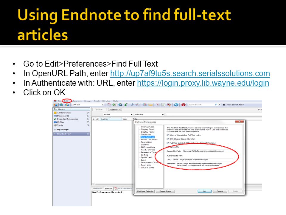 Go to Edit>Preferences>Find Full Text In OpenURL Path, enter   In Authenticate with: URL, enter   Click on OK