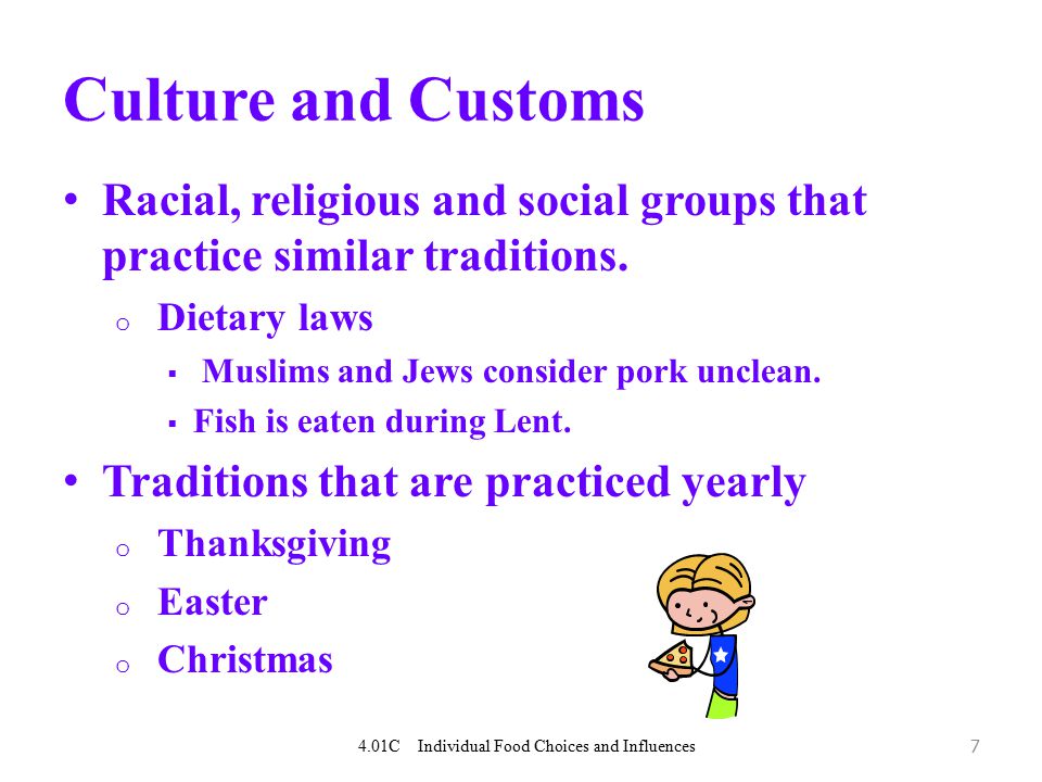 7 Culture and Customs Racial, religious and social groups that practice similar traditions.