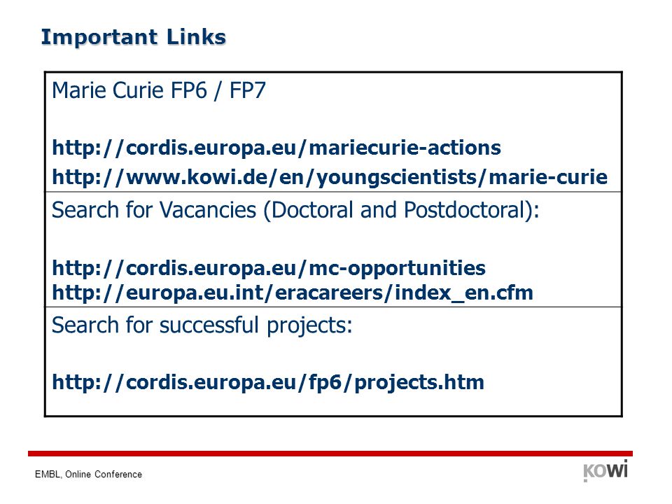 EMBL, Online Conference Important Links Marie Curie FP6 / FP7     Search for Vacancies (Doctoral and Postdoctoral):     Search for successful projects: