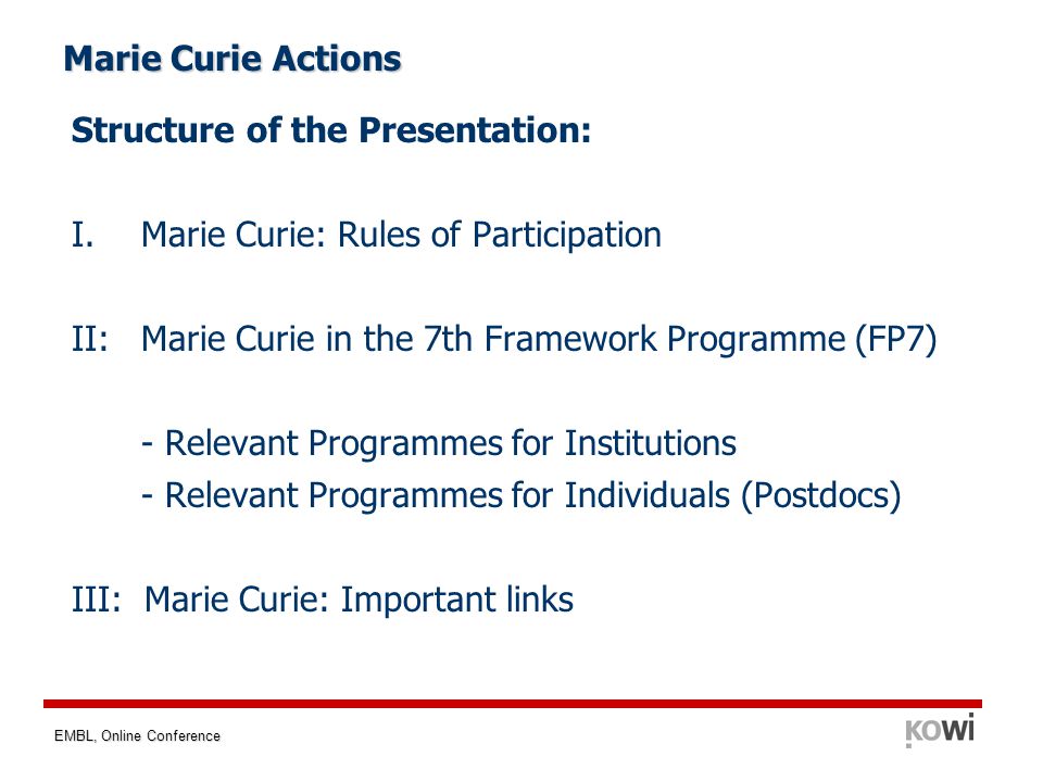 EMBL, Online Conference Marie Curie Actions Structure of the Presentation: I.