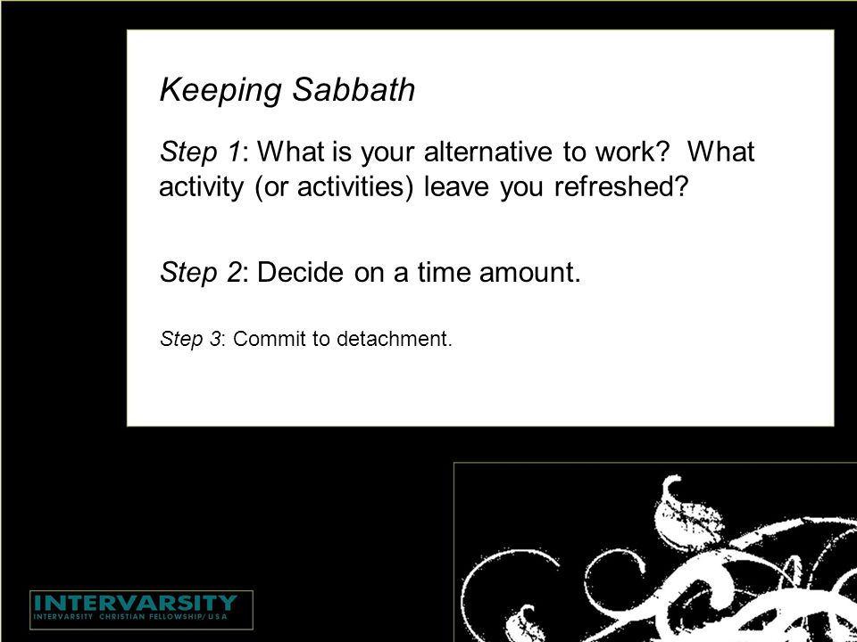 Keeping Sabbath Step 1: What is your alternative to work.