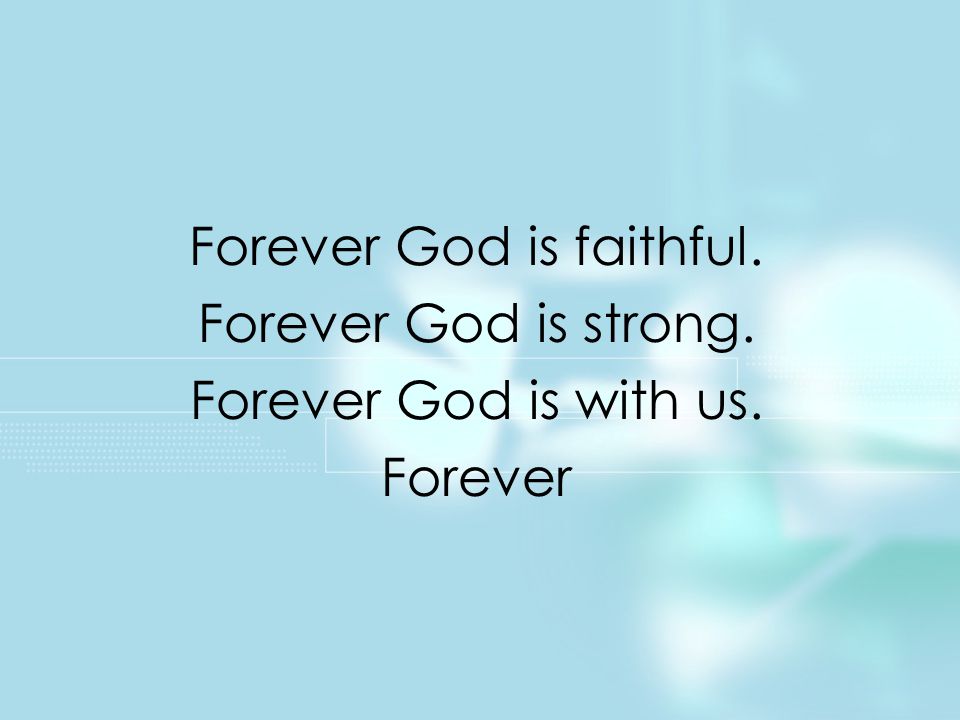 Forever God is faithful. Forever God is strong. Forever God is with us. Forever Title