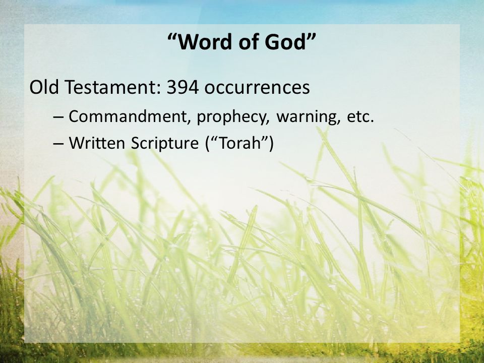 Word of God Old Testament: 394 occurrences – Commandment, prophecy, warning, etc.