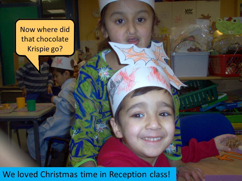 We loved Christmas time in Reception class! Now where did that chocolate Krispie go