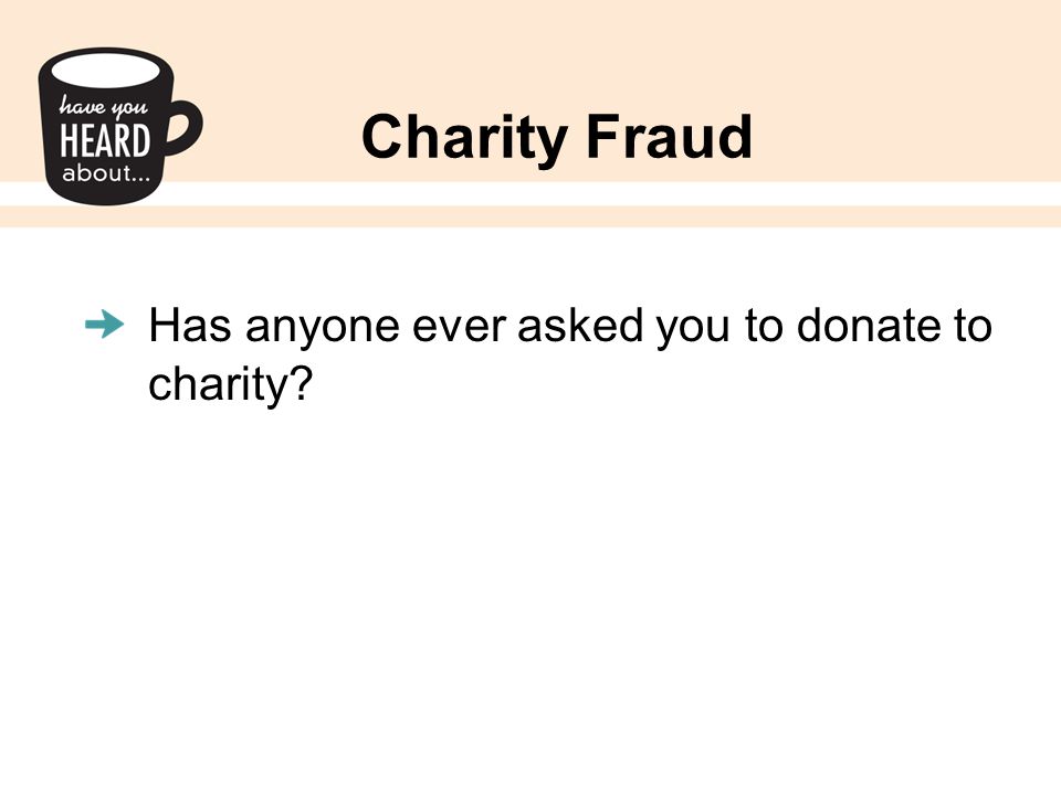 Has anyone ever asked you to donate to charity
