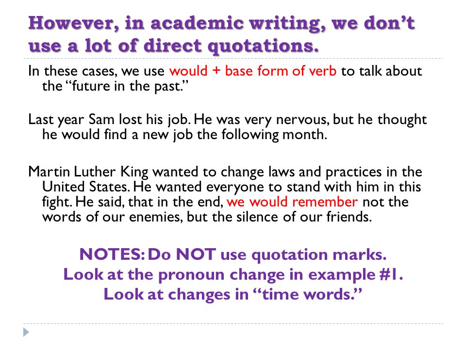 However, in academic writing, we don’t use a lot of direct quotations.