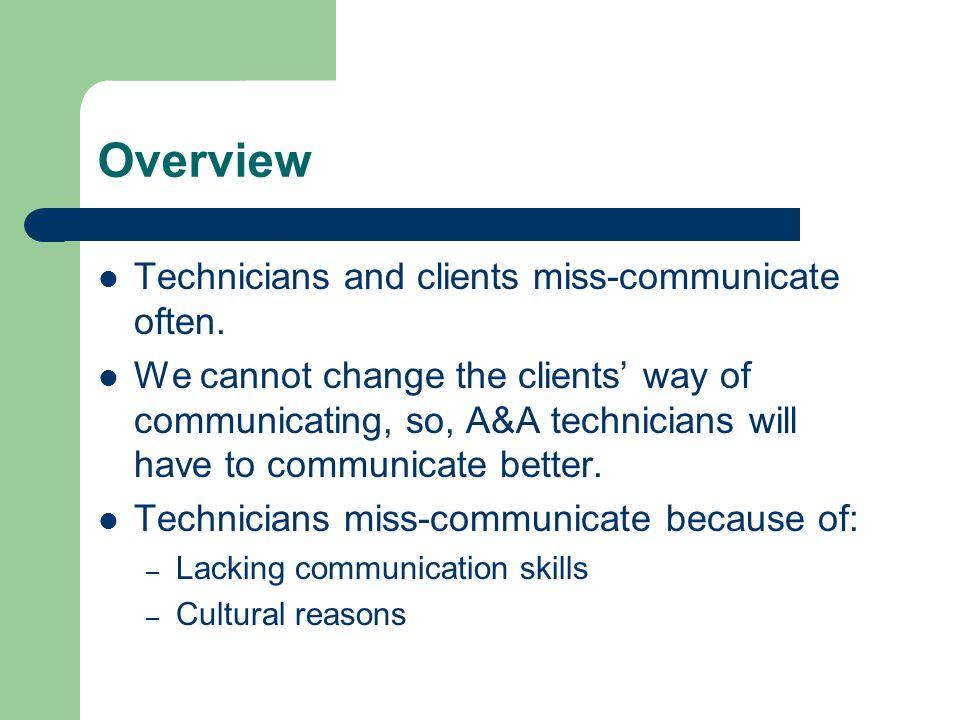 Overview Technicians and clients miss-communicate often.