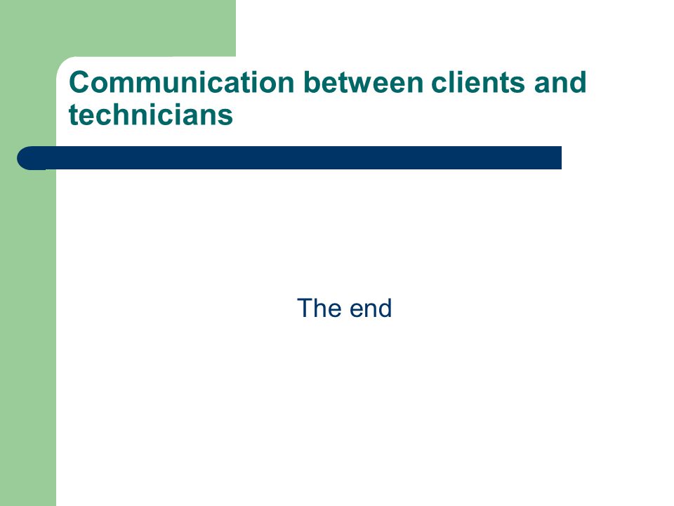 Communication between clients and technicians The end